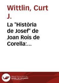 Portada:La \"Història de Josef\" de Joan Roís de Corella: traducció amplificada i retoricada del text bíblic / Curt Wittlin