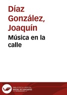Portada:Música en la calle / Joaquín Díaz ; arreglos, Michel Lacomba