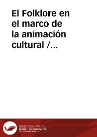 Portada:El Folklore en el marco de la animación cultural / Castro, Angel de