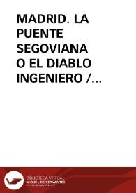 Portada:MADRID. LA PUENTE SEGOVIANA O EL DIABLO INGENIERO / Fraile Gil, José Manuel