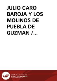 Portada:JULIO CARO BAROJA Y LOS MOLINOS DE PUEBLA DE GUZMAN / Garrido Palacios, Manuel