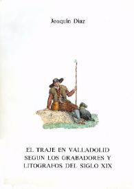 Portada:El traje en Valladolid según los grabadores y litógrafos del siglo XIX / Joaquín Díaz