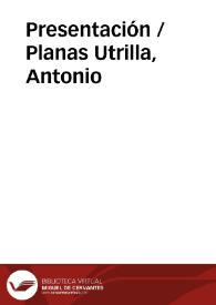 Portada:Presentación / Planas Utrilla, Antonio