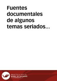 Portada:Fuentes documentales de algunos temas seriados profanos - religiosos / Lorenzo Velez, Antonio