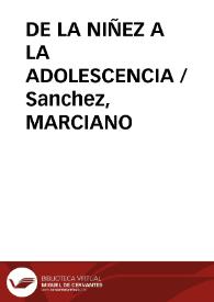 Portada:DE LA NIÑEZ A LA ADOLESCENCIA / Sanchez, MARCIANO