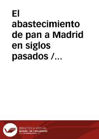 Portada:El abastecimiento de pan a Madrid en siglos pasados / Peris Barrio, Alejandro