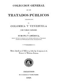 Portada:Colección general de los tratados públicos celebrados por Colombia y Venezuela con varias naciones de Europa y Ámerica, desde el tratado de armisticio con el ejército español hasta el últimamente concluido con S.M.B. sobre abolición del tráfico de esclavos