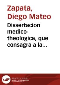 Portada:Dissertacion medico-theologica, que consagra a la serenissima señora princesa del Brasil, el doct. D. Diego Matheo Zapata ...