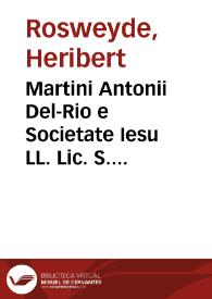 Portada:Martini Antonii Del-Rio e Societate Iesu LL. Lic. S. Th. doctoris vita breui commentariolo expressa