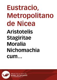 Portada:Aristotelis Stagiritae Moralia Nichomachia cum Eustratii, Aspasii, Michaelis Ephesii, nonnullorumque aliorum graecorum explanationibus,