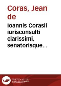 Portada:Ioannis Corasii iurisconsulti clarissimi, senatorisque regij Tolosae meritissimi, De iuris arte libellus