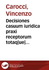 Portada:Decisiones casuum iuridica praxi receptorum totaq[ue] die contingentium ac in contradictorio iudicio decisorum