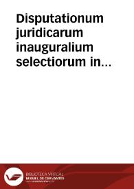 Portada:Disputationum juridicarum inauguralium selectiorum in inclyta Basileensium Universitate disquisitioni publicae ac solenni expositarum volumen novum