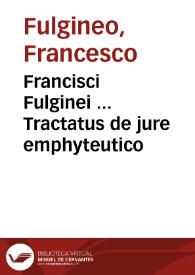 Portada:Francisci Fulginei ... Tractatus de jure emphyteutico