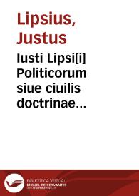 Portada:Iusti Lipsi[i] Politicorum siue ciuilis doctrinae libri sex