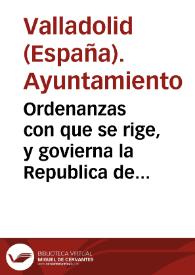 Portada:Ordenanzas con que se rige, y govierna la Republica de la muy noble, y leal ciudad de Valladolid