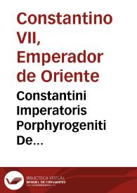Portada:Constantini Imperatoris Porphyrogeniti De administrando imperio ad Romanum f.