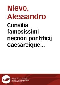 Portada:Consilia famosissimi necnon pontificij Caesareique iurisconsultissimi, D. Alexandri de Neuo ...