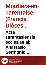 Portada:Acta Tarantasiensis ecclesiae ab Anastasio Germonio archiepiscopo, et comite Tarantasiense, in Dioecesana Synodo Musterij habita iij nonas Maij, MDCIX, promulgata