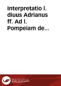 Portada:Interpretatio l. diuus Adrianus ff. Ad l. Pompeiam de parricidijs per quam parricidij materia elegantius q[uam] hactemus tradita sit explicatur ...