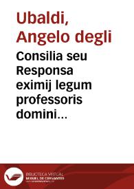 Portada:Consilia seu Responsa eximij legum professoris domini Ang. de Ubaldis Perusini Decisiones non paucas admodum vtiles continentia