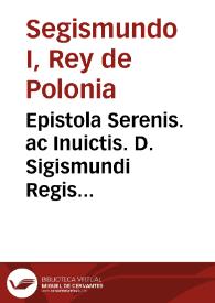 Portada:Epistola Serenis. ac Inuictis. D. Sigismundi Regis Polonie, magni Ducis Lituanie, Russie, Prussieq[ue] d[omi]ni [et] heredis ad Sa[n]ctis. D. Leone[m] X Po[n]t. Max. d[e] victoria co[n]tra scismaticos Moscouios apud aras Alexa[n]dri magni parta