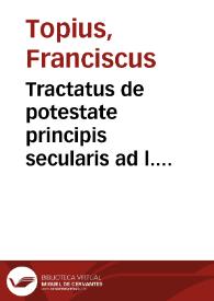 Portada:Tractatus de potestate principis secularis ad l. Princeps .ff. de legibus
