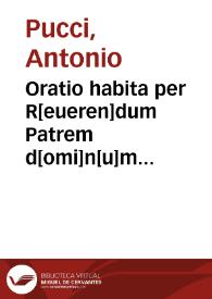 Portada:Oratio habita per R[eueren]dum Patrem d[omi]n[u]m Antonium Pucciu[m] Camere Ap[osto]lice clericu[m] in nona Sacrosancti Lateran[ensis] Concilii sessione, tertio non[as] Maii MDXIIII