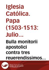 Portada:Bulla monitorii apostolici contra tres reuerendissimos cardinales vt redeant ad obedientiam S.D.N. Pape ne scisma in Ecclesia Sanacta [sic] Dei oriatur