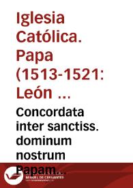 Portada:Concordata inter sanctiss. dominum nostrum Papam Leonem X, et Sedem Apostolicam, ac christianissimum do. nostrum regem Franciscum, huius nominis primum, et regnum inita