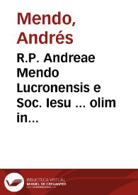 Portada:R.P. Andreae Mendo Lucronensis e Soc. Iesu ... olim in Collegio Salmantino Theologiae scholasticae professoris ac Sacrae Scripturae interpretis, De ordinibus militaribus disquisitiones canonicae, theologicae, morales et historicae pro foro interno et externo