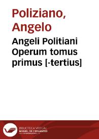 Portada:Angeli Politiani Operum tomus primus [-tertius]
