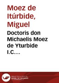 Portada:Doctoris don Michaelis Moez de Yturbide I.C. Complutensis Commentarius libri primi Institutionum imperatoris Iustiniani ...