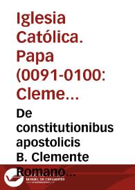 Portada:De constitutionibus apostolicis B. Clemente Romano auctore libri octo ...