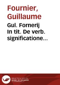 Portada:Gul. Fornerij In tit. De verb. significatione commentarij