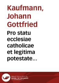 Portada:Pro statu ecclesiae catholicae et legitima potestate romani pontificis contra Justini Febronii jurisconsulti librum ad reuniendos dissidentes in religione christianos apologeticon theologicum