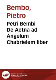 Portada:Petri Bembi De Aetna ad Angelum Chabrielem liber