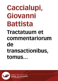 Portada:Tractatuum et commentariorum de transactionibus, tomus primus