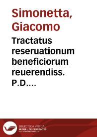 Portada:Tractatus reseruationum beneficiorum reuerendiss. P.D. Iacobi Simonettae Mediolanensis patricij ...