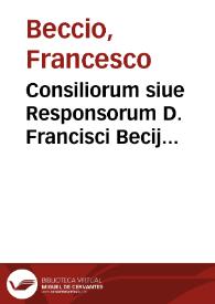 Portada:Consiliorum siue Responsorum D. Francisci Becij Casalensis, Iurisconsulti ... liber primus