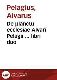 Portada:De planctu ecclesiae Alvari Pelagii ... libri duo