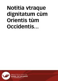 Portada:Notitia vtraque dignitatum cùm Orientis tùm Occidentis vltra Arcadij Honorijque tempora