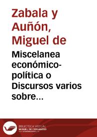 Portada:Miscelanea económico-política o Discursos varios sobre el modo de aliviar los vasallos con aumento del Real Erario