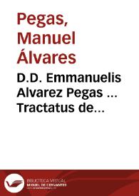 Portada:D.D. Emmanuelis Alvarez Pegas ... Tractatus de competentiis inter archiepiscopos, episcoposue, et nuntium apostolicum cum potestate legati á latere et de eorum potestate de foro etiam exemptorum, et ubi conveniri debeant