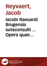 Portada:Iacobi Raeuardi Brugensis iurisconsulti ... Opera quae reperiri potuerunt omnia in tomos II digesta
