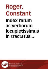 Portada:Index rerum ac verborum locupletissimus in tractatus De summo bono, De legis potentia, De iuris interpraetatione, et Commentarios in [parágrafo] De viro l. Si verò ff. Soluto matrimonio