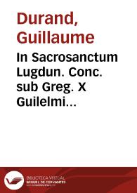 Portada:In Sacrosanctum Lugdun. Conc. sub Greg. X Guilelmi Duranti cognomento Speculatoris commentarius