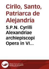 Portada:S.P.N. Cyrilli Alexandriae archiepiscopi Opera in VI tomos tributa