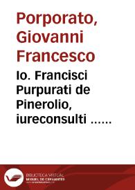 Portada:Io. Francisci Purpurati de Pinerolio, iureconsulti ... In primam [- secundam] Codicis partem, commentaria