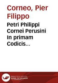 Portada:Petri Philippi Cornei Perusini In primam Codicis partem commentarius elegans iuxta ac doctus